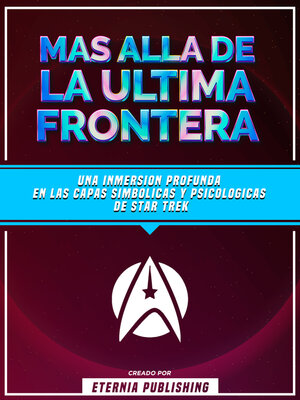 cover image of Mas Alla De La Ultima Frontera--Una Inmersion Profunda En Las Capas Simbolicas Y Psicologicas De Star Trek